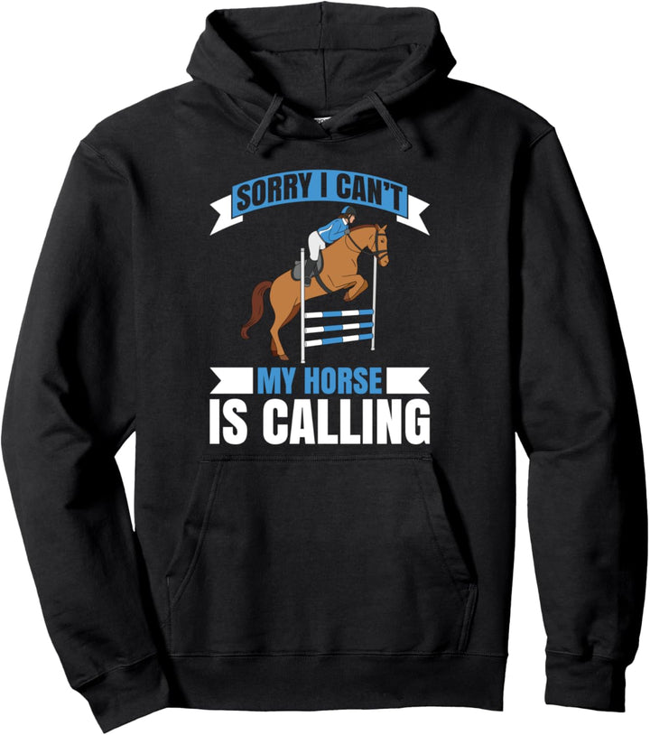 Sorry I Cant My Horse Is Calling Dressurreiten Pullover Hoodie