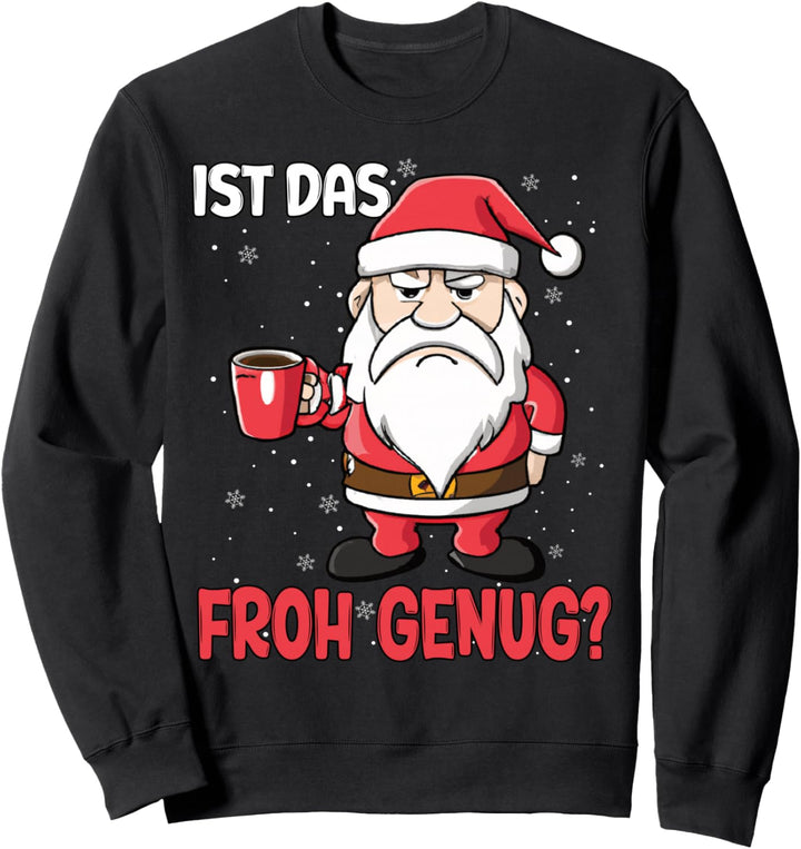 Ist Das Froh Genug Weihnachtspulli Grumpy Weihnachtsmann Sweatshirt