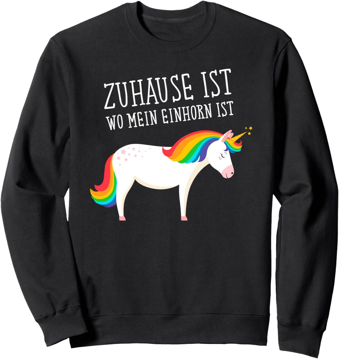 Zuhause Ist Wo Mein Einhorn Ist - Unicorn Spruch Sweatshirt