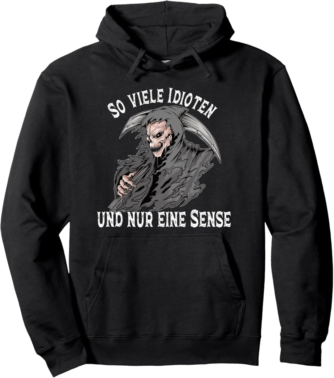 So viele Idioten und nur eine Sense Sensenmann Todesengel Pullover Hoodie