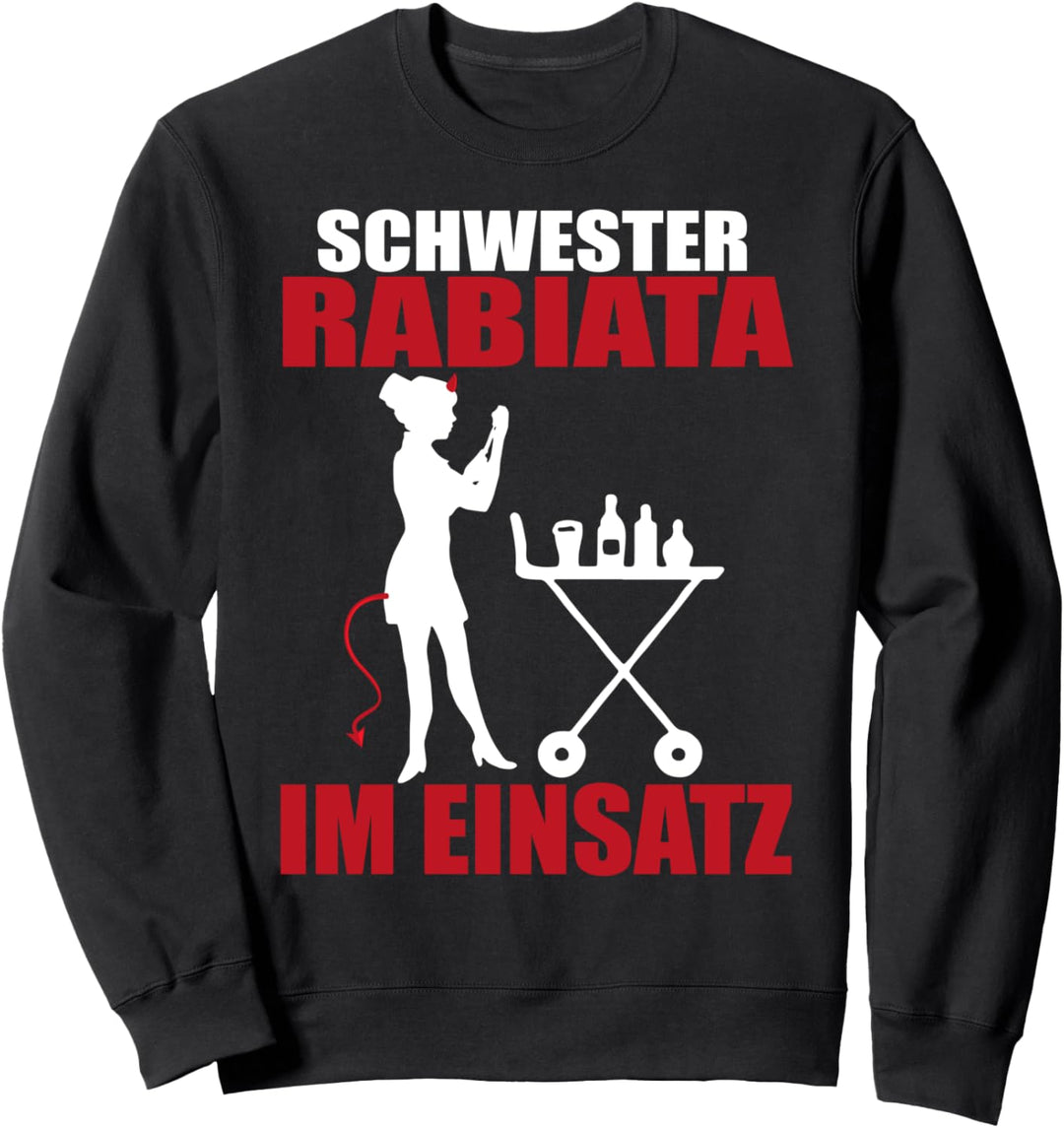 Schwester Rabiata Im Einsatz Pflege Krankenschwester Sweatshirt