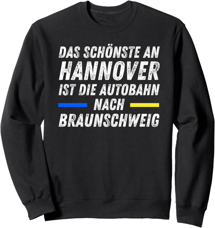 Anti Hannover Spruch für Braunschweiger Braunschweig Sweatshirt