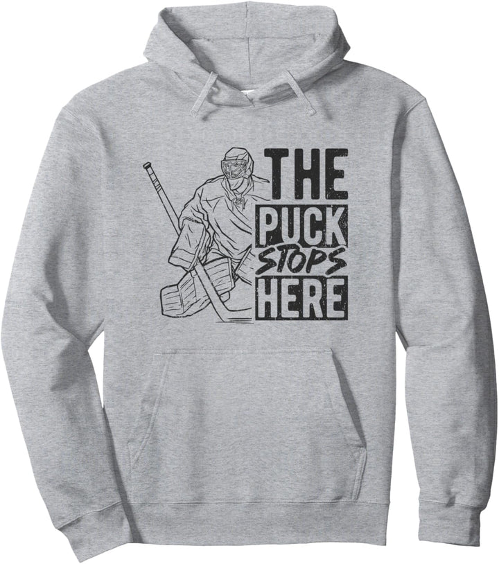 The Puck Stops Here Goalie Torwart Eishockeycoach Pullover Hoodie