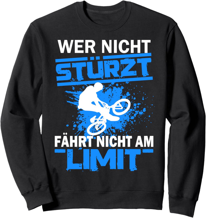 BMX Fahrrad Spruch MTB Wer Nicht Stürzt Fährt Nicht Am Limit Sweatshirt