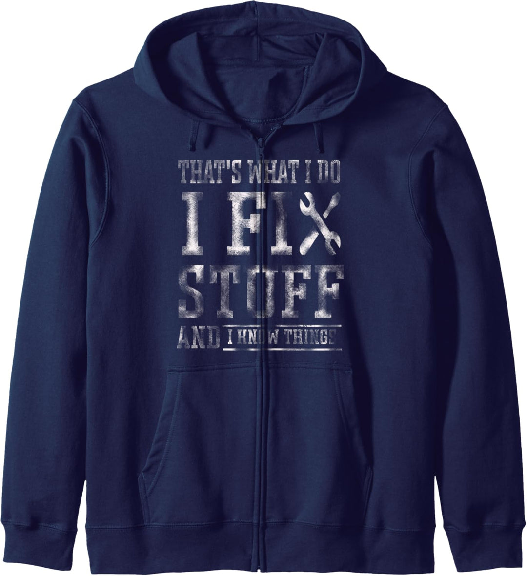 That's What I Do I Fix Stuff And I Know Things Funny Spruch Kapuzenjacke