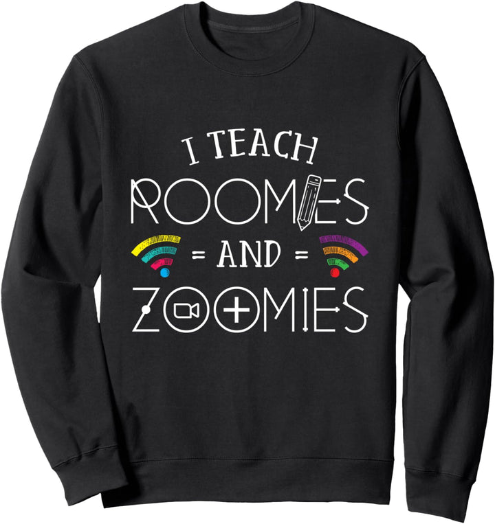 I Teach Roomies and Zoomies Virtual School Teacher Sweatshirt