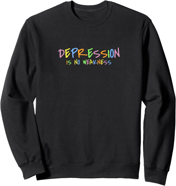Depression ist keine Schwäche, geistige Gesundheit ist wichtig, Angst Sweatshirt