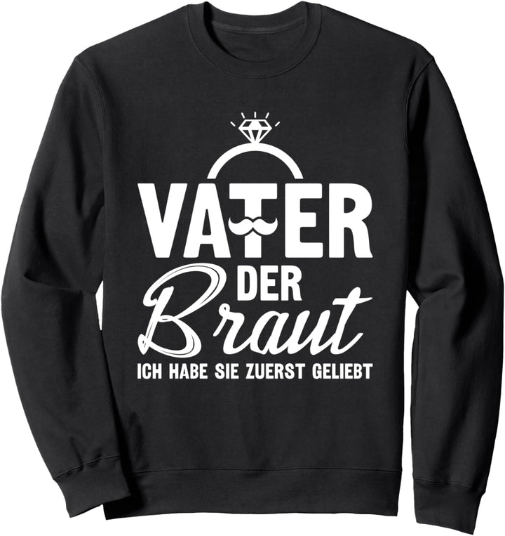 Brautvater Polterabend Hochzeit Papa Vater der Braut Sweatshirt
