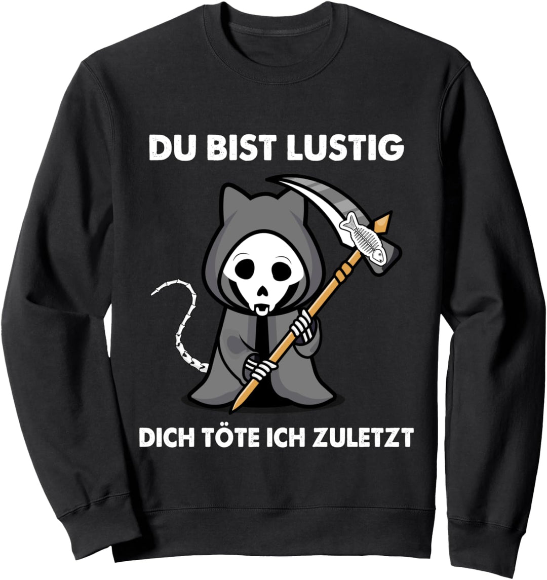 Halloween Katze Du Bist Lustig Dich Töte Ich Zuletzt Sweatshirt