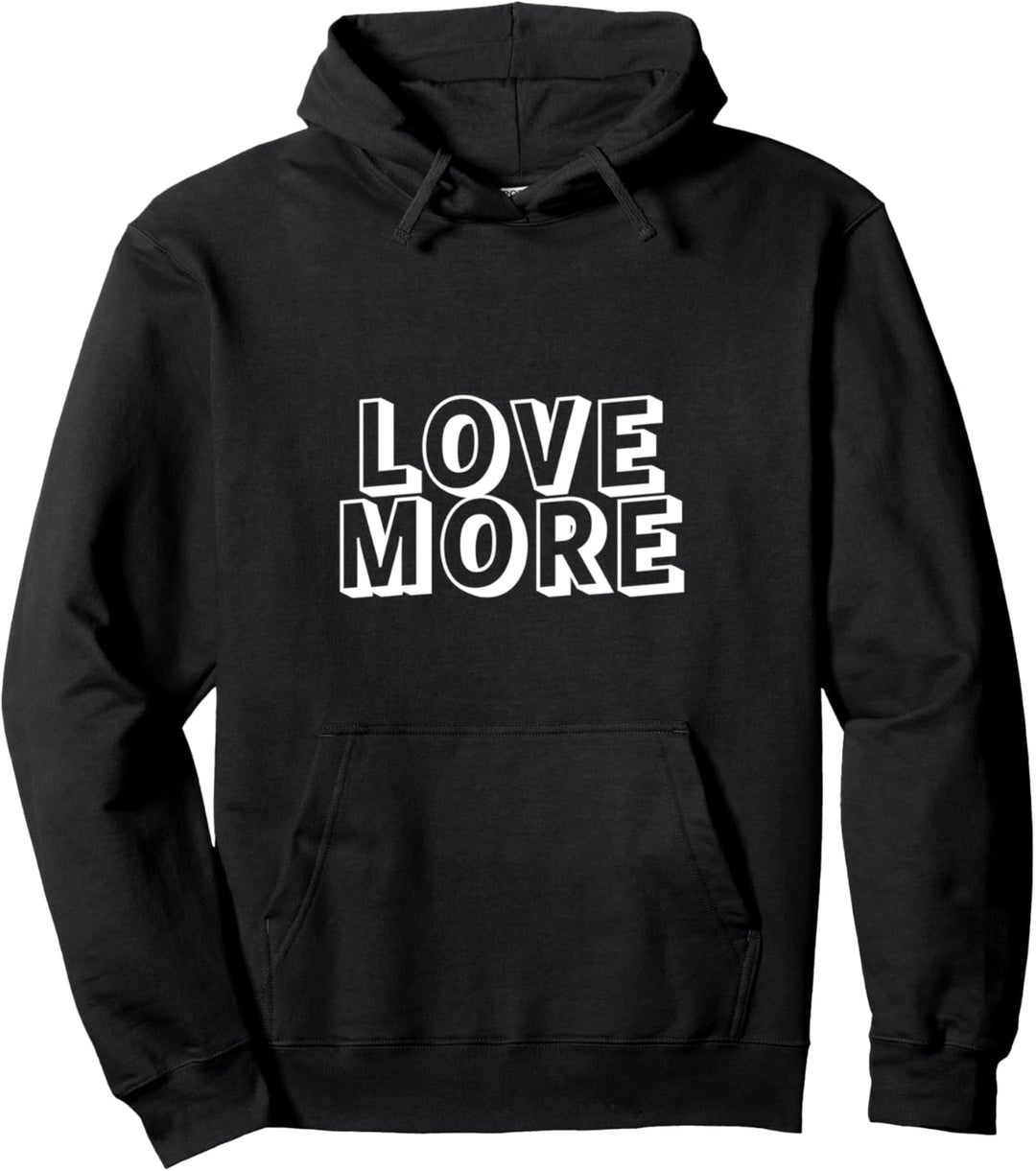 Love more Pullover Hoodie