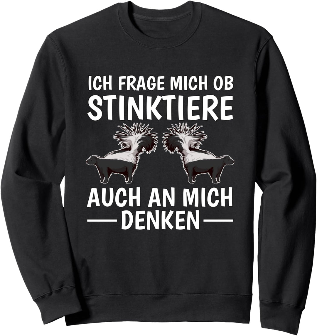 Ob Stinktiere auch an mich denken Stinktier Sweatshirt