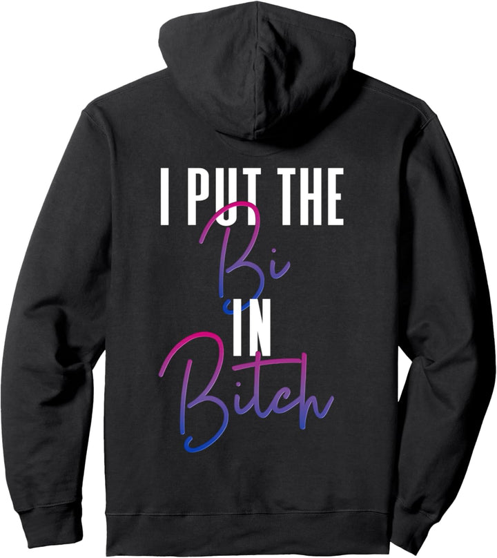 Bisexual Pride Flag Colors I Put The Bi in Bitch Funny Quote Pullover Hoodie