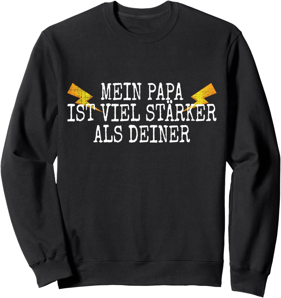 Mein Papa Ist Viel Stärker Als Deiner Vater Stark Power Papa Sweatshirt