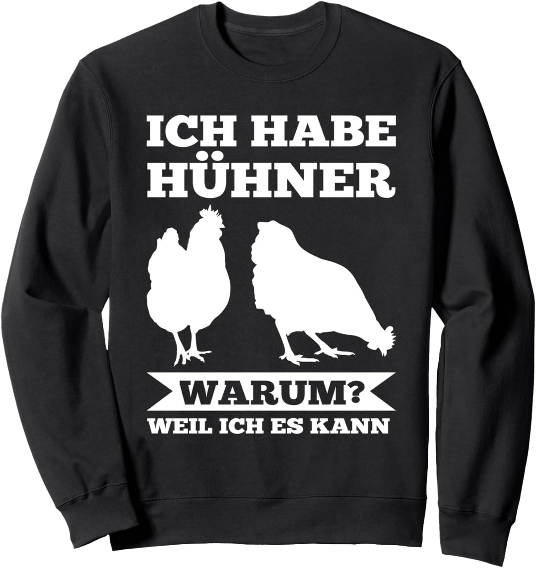 Ich habe Hühner Warum? Hühner Huhn Sweatshirt