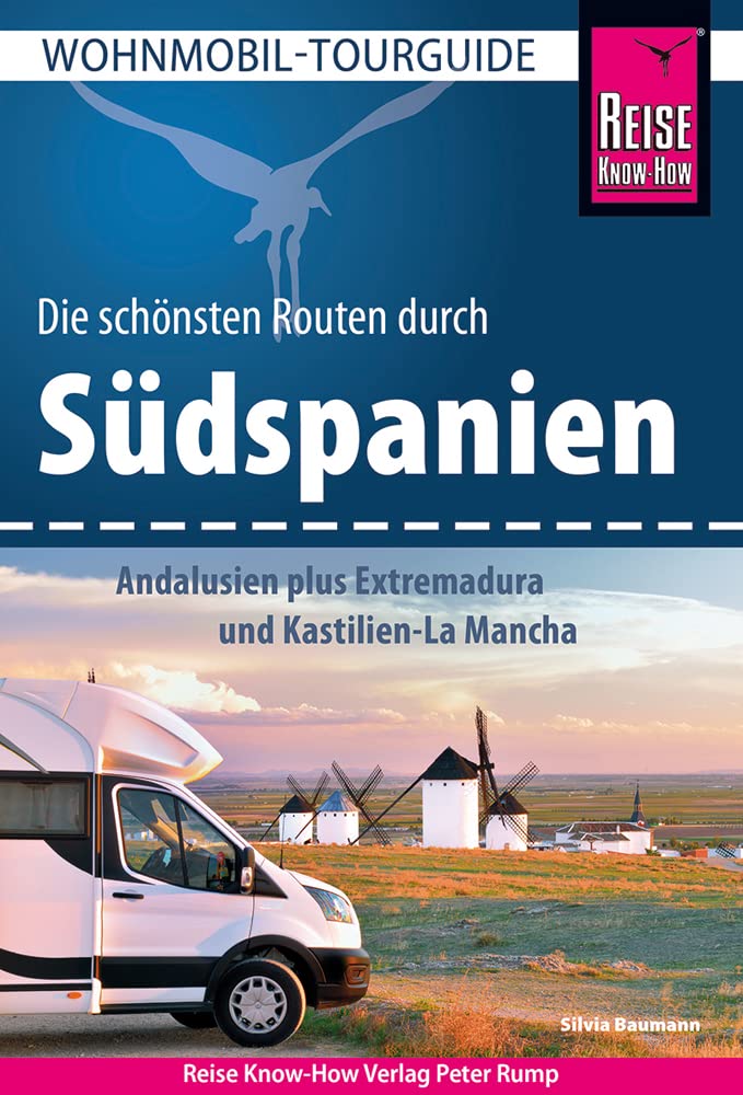 Reise Know-How Wohnmobil-Tourguide Südspanien: Andalusien plus Extremadura und Kastilien-La Mancha: