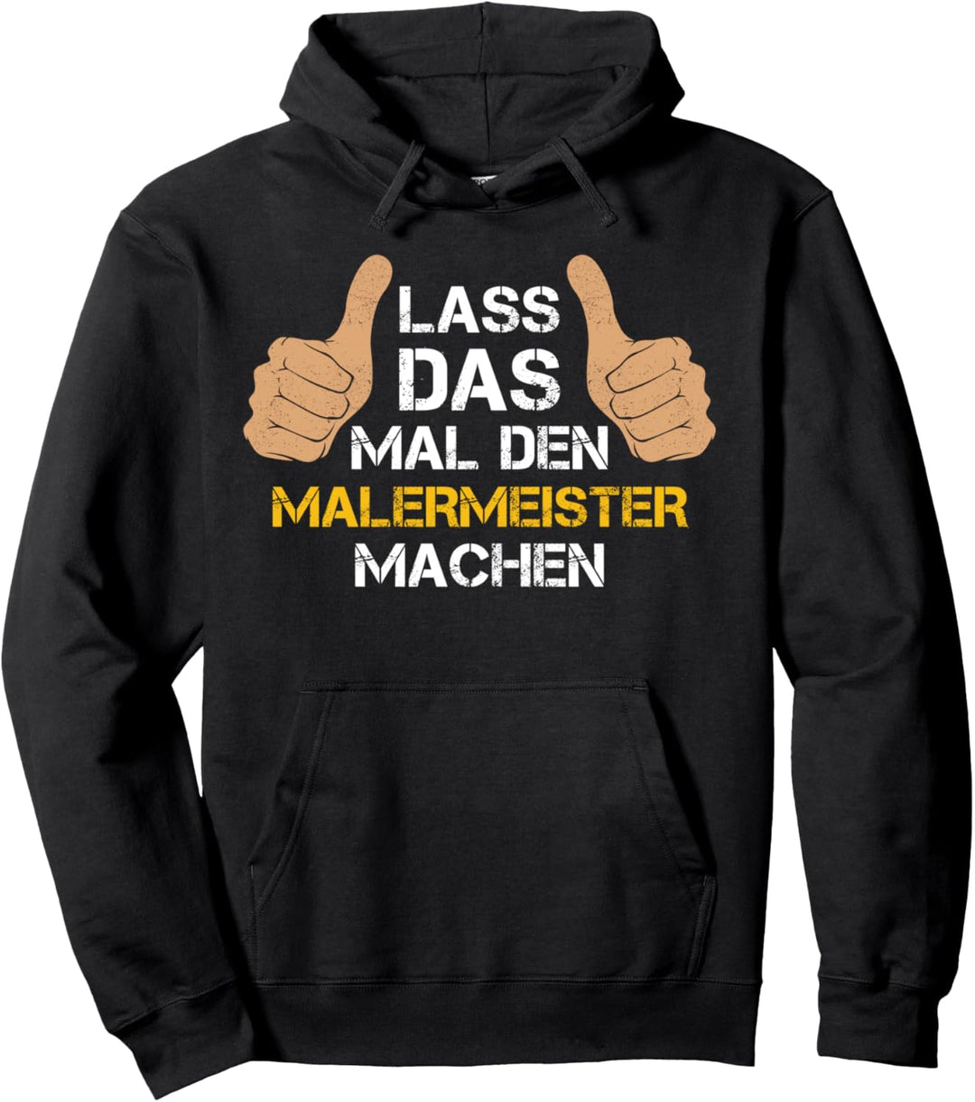Lass das mal den Malermeister machen! Malermeister Sprüche Pullover Hoodie