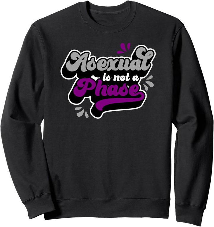 Asexual Is Not A Phase Pride Flag Stuff Trendy Merchandise Sweatshirt