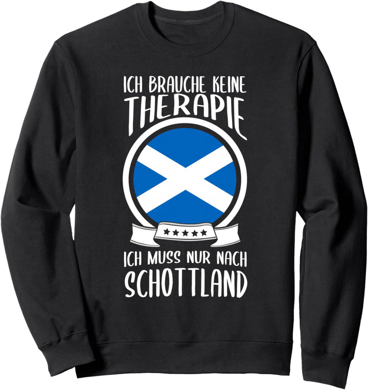 Keine Therapie Ich Muss Nur Nach Schottland Schotte Urlaub Sweatshirt