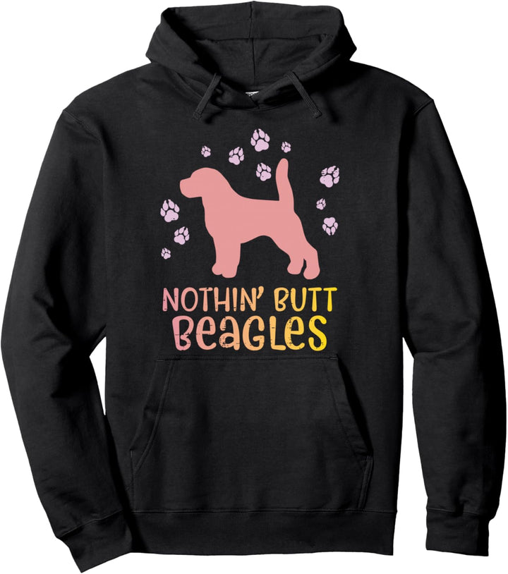 Nothin Butt Beagles Paw Cute Animal Pet Dog Lover Owner Gift Pullover Hoodie