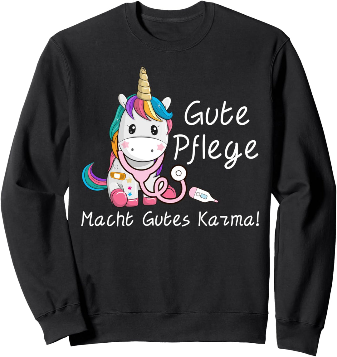 Gute Pflege macht gutes Karma Einhorn Pflegekräfte Geschenk Sweatshirt