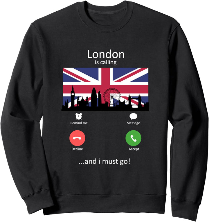 London Is Calling und ich muss gehen Lustiges London Sweatshirt