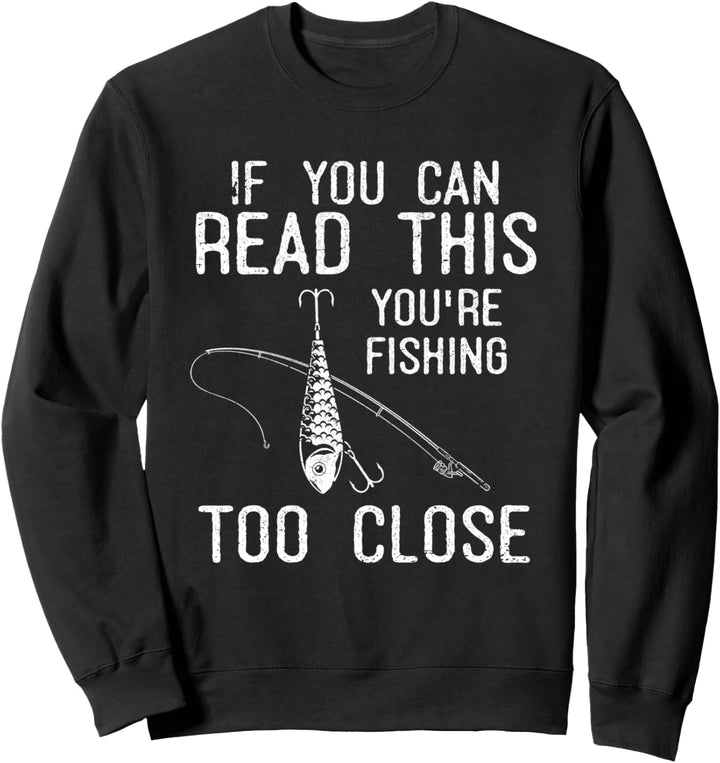 Wenn du das lesen kannst fischst du zu nah Lustiges Angeln Sweatshirt