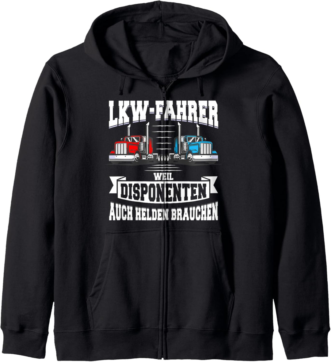 LKW Fahrer Weil Disponenten auch Helden Brauchen Trucker Kapuzenjacke
