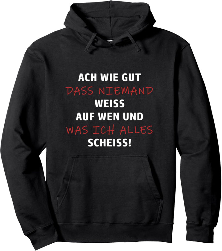 Fun Shirt - Ach wie gut dass niemand weiss... Pullover Hoodie