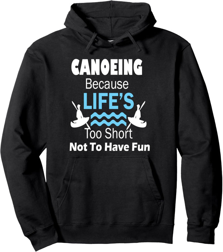 Kanufahren, weil das Leben zu kurz ist Pullover Hoodie