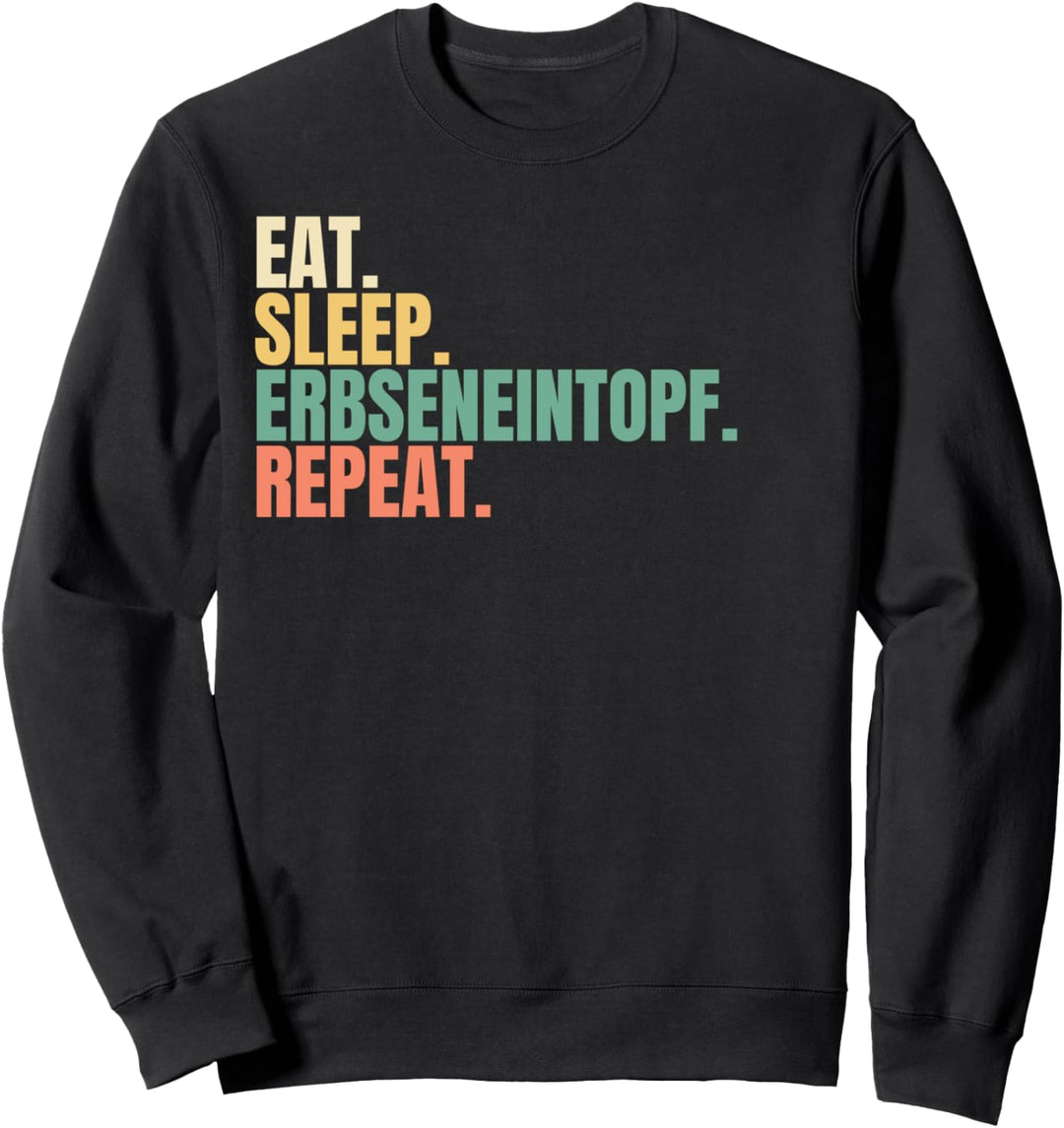 Eat Sleep Erbseneintopf Repeat Sweatshirt