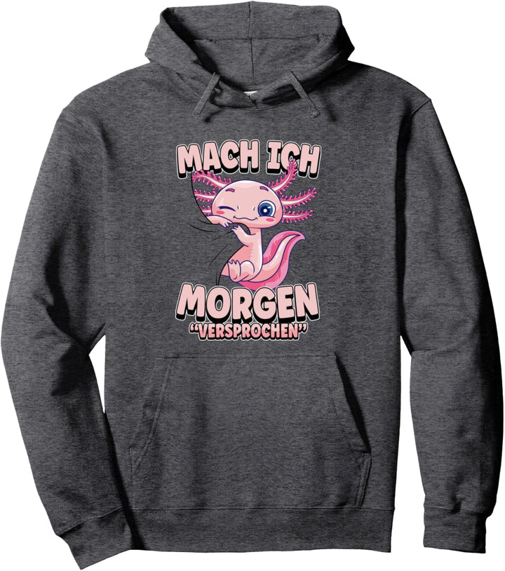 Mach ich morgen versprochen - Axolotl Müde Pullover Hoodie