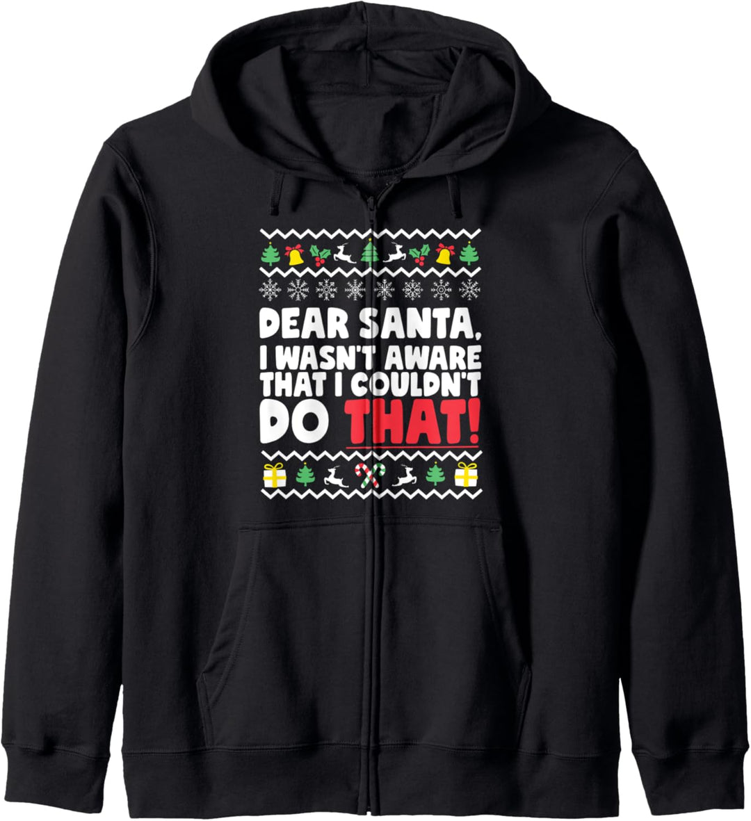 I Wasn't Aware I Couldn't Do That Funny Santa's Naughty List Kapuzenjacke