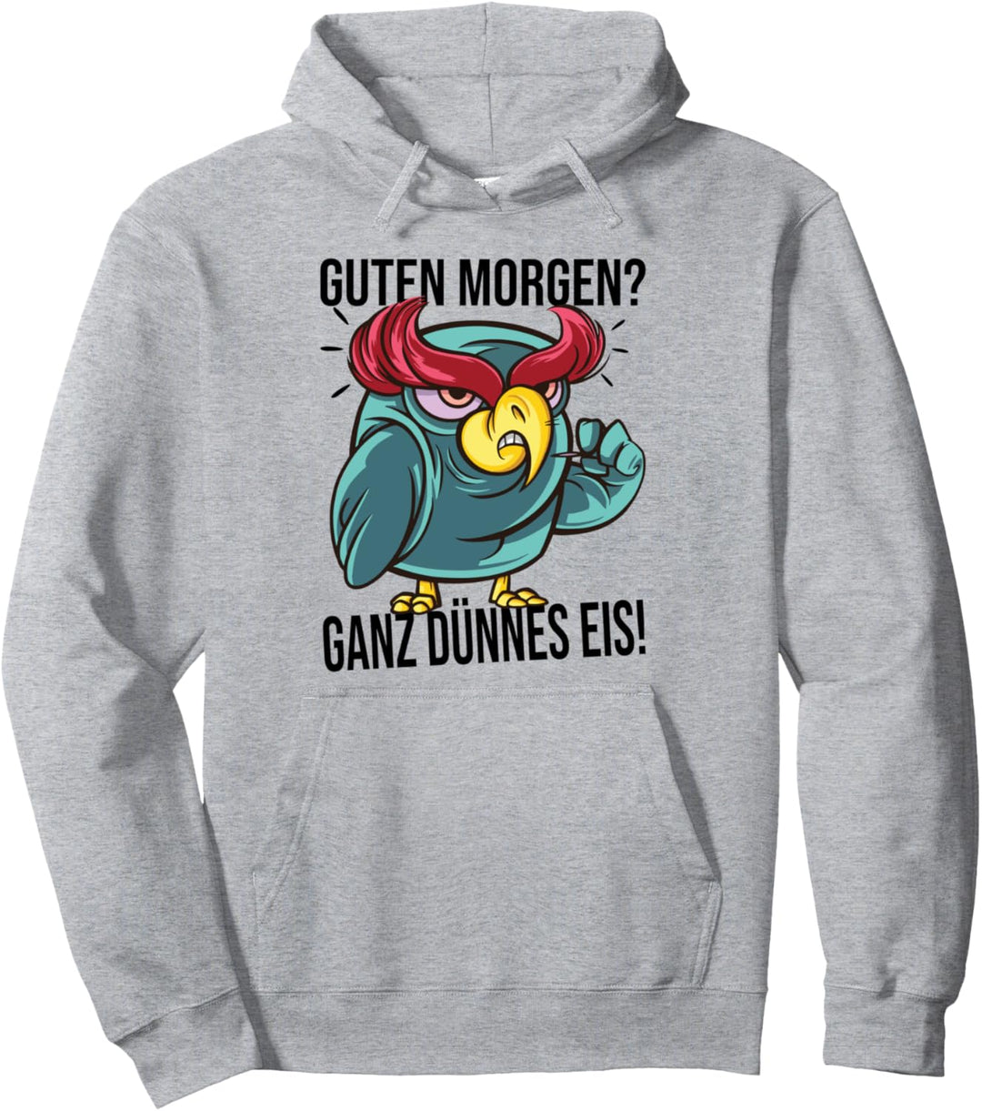 Guten Morgen? Ganz dünnes Eis! Pullover Hoodie