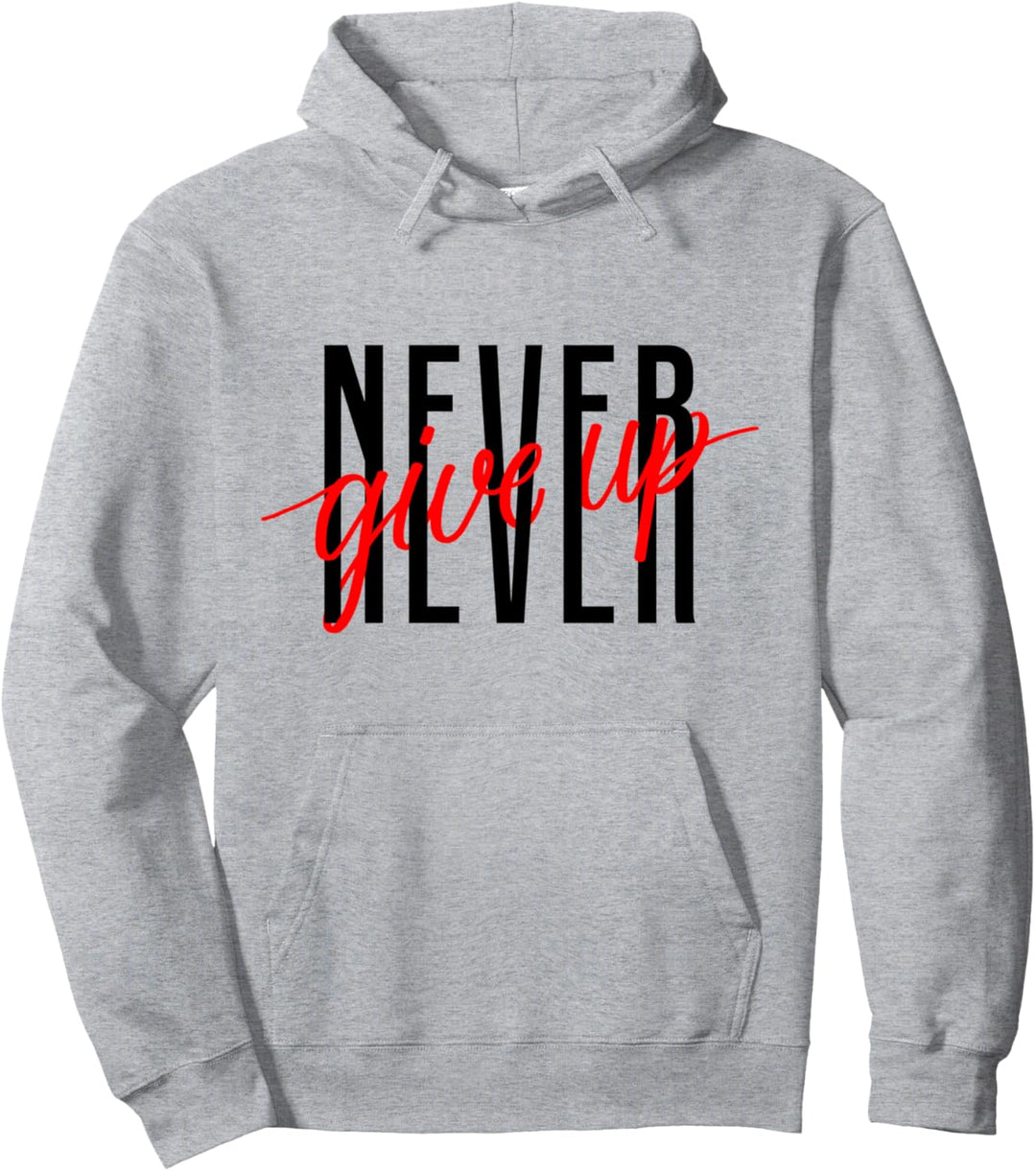 Never Ever Give Up, inspirierender, motivierender Spruch Pullover Hoodie