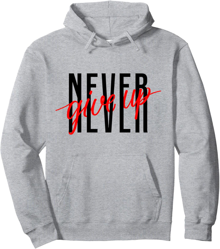 Never Ever Give Up, inspirierender, motivierender Spruch Pullover Hoodie