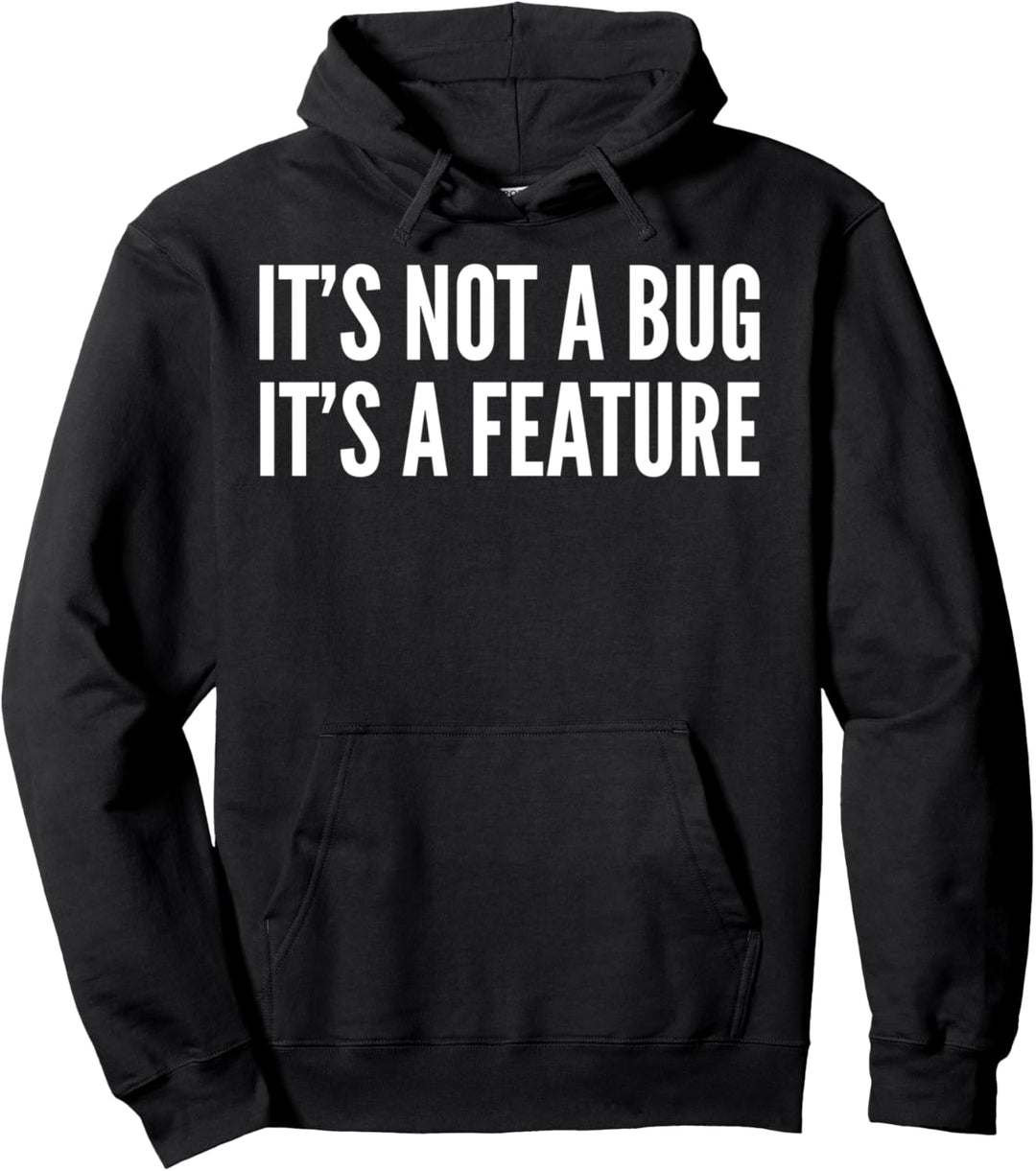 Entwickler lustig – It's Not A Bug It's A Feature Pullover Hoodie