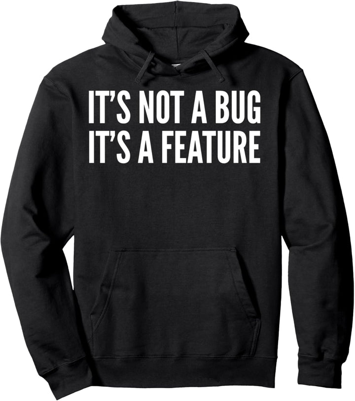 Entwickler lustig – It's Not A Bug It's A Feature Pullover Hoodie