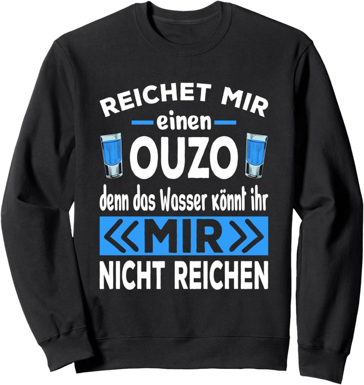 Ouzo Schnaps Trinkspruch Griechenland Party Sweatshirt