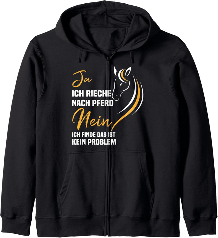 Ja ich rieche nach Pferd nein ich finde das ist kein Problem Kapuzenjacke