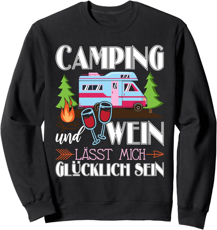 Camping und Wein glücklich - Camper Wohnmobil Sweatshirt