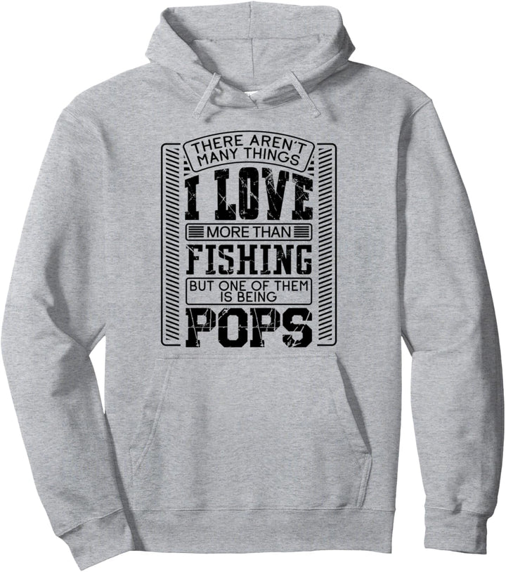There Aren't Many Things More Than Fishing Pop Pops Gift Pullover Hoodie