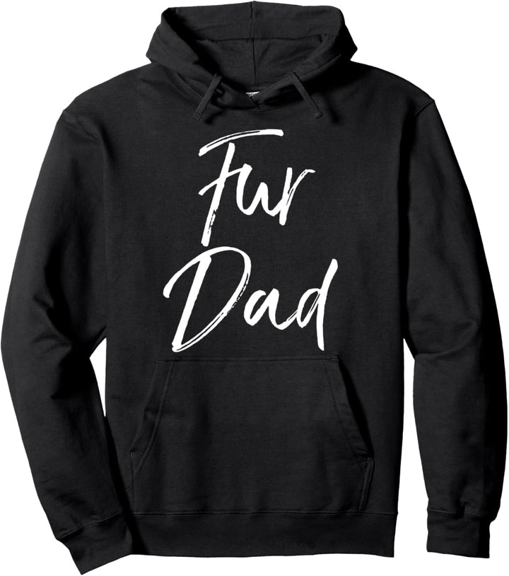 Dog Gift for Men Funny Dog Dad Pun Quote for Guys Fur Dad Pullover Hoodie