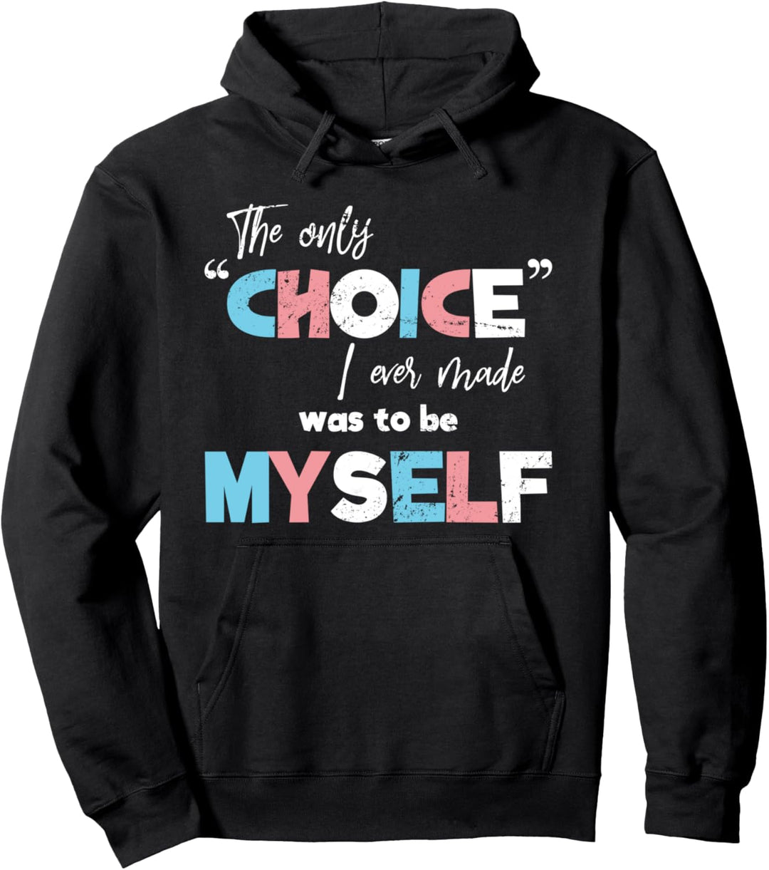 Die einzige Entscheidung war ich selbst zu sein Transsexuell Pullover Hoodie