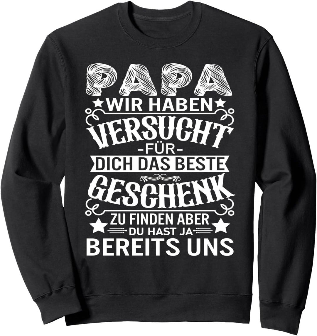 Bester Vater Papa wir haben versucht das Beste zu finden Sweatshirt