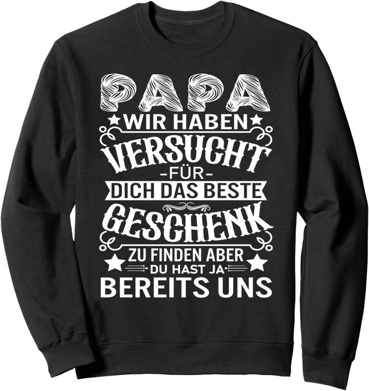 Bester Vater Papa wir haben versucht das Beste zu finden Sweatshirt