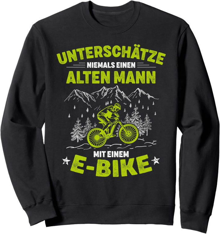 Unterschätze niemals einen alten Mann mit einem E Bike Sweatshirt