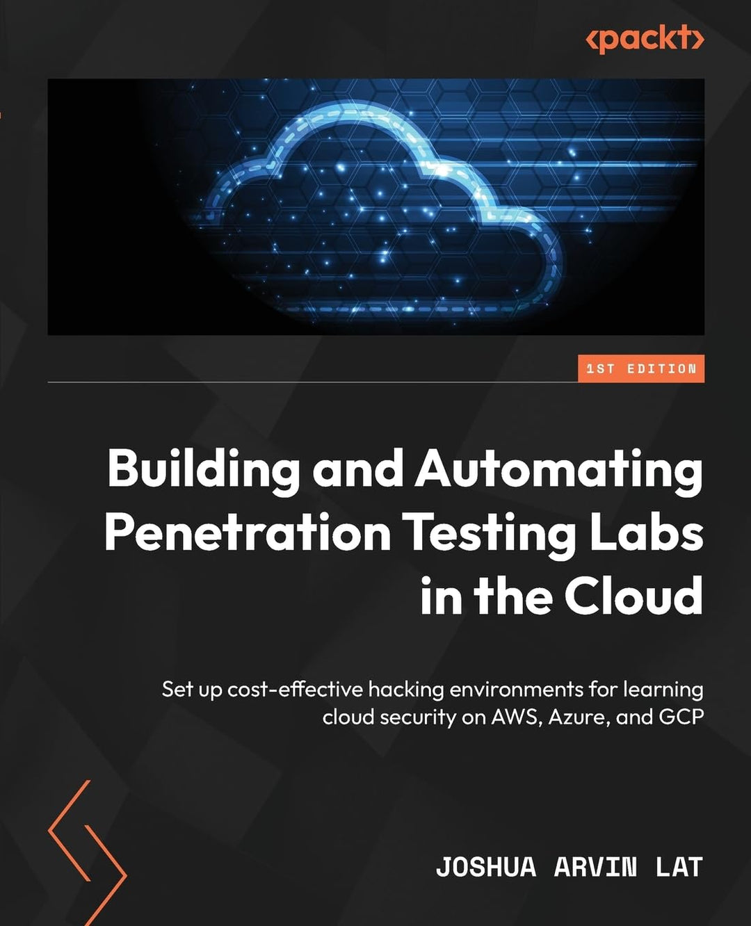 Building and Automating Penetration Testing Labs in the Cloud: Set up cost-effective hacking environ