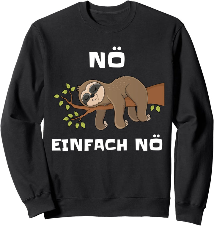 Nö Einfach Nö Nope Faultier Lustiges Chill Statement Sweatshirt