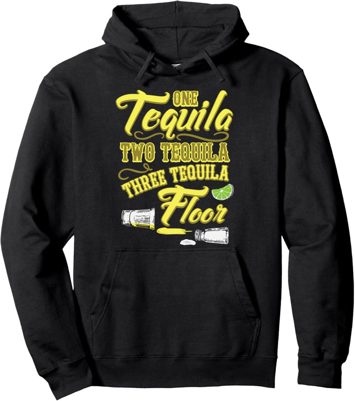 One Tequila Two Tequila Three Tequila Floor Pullover Hoodie