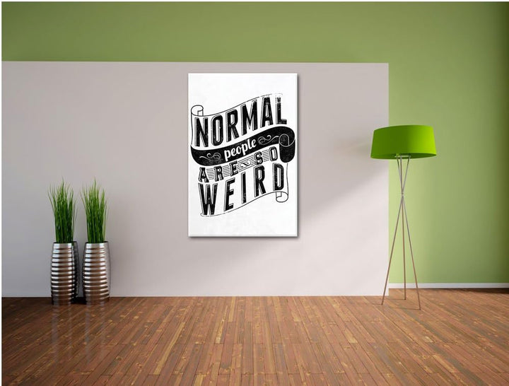 Normal people are weird white Bild auf Leinwand, XXL riesige Bilder fertig gerahmt mit Keilrahmen, K